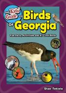 The Kids' Guide to Birds of Georgia: Fun Facts, Activities and 87 Cool Birds di Stan Tekiela edito da ADVENTUREKEEN