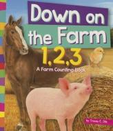 Down on the Farm 1,2,3: A Farm Counting Book di Tracey E. Dils edito da AMICUS INK