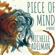Piece of Mind di Michelle Adelman edito da HighBridge Audio