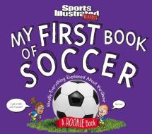 My First Book of Soccer: A Rookie Book (a Sports Illustrated Kids Book) di The Editors of Sports Illustrated Kids edito da Sports Illustrated Kids