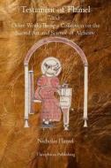 Testament of Flamel: And Other Works Being a Collection on the Sacred Art and Science of Alchemy di Nicholas Flamel edito da Theophania Publishing