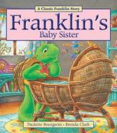 Franklin's Baby Sister di Paulette Bourgeois edito da KIDS CAN PR
