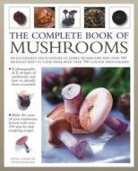 The Complete Book Of Mushrooms di Peter Jordan, Steven Wheeler edito da Anness Publishing