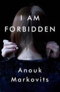 I Am Forbidden di Anouk Markovits edito da Hogarth