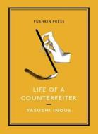Life of a Counterfeiter di Yasushi Inoue edito da Pushkin Press