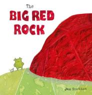 The Big Red Rock di Jess Stockham edito da Child's Play International Ltd
