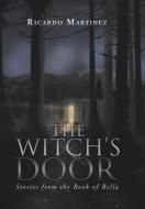 The Witch's Door di Ricardo Martinez edito da Xlibris Us