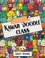 KAWAII DOODLE CLASS: COLORING BOOK FOR K di CRAZY DOODLE edito da LIGHTNING SOURCE UK LTD