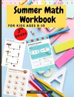 Summer Math Workbook for kids Ages 8-10 di Anastasia Kent edito da Alexandru-Mihai Giosu