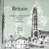 Britain: A Guide to Architectural Styles from 1066 to the Present Day di Hubert Pragnell, Hugh Pragnell edito da Watson-Guptill Publications