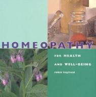 Homeopathy For Health And Well-being di Robin Hayfield edito da Anness Publishing