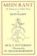 Mein Rant - A Summary In Light Verse Of 'mein Kampf' di R.F. Patterson edito da The Gresham Publishing Co. Ltd