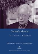 Saturn's Moons: W.G. Sebald - A Handbook di Jo Catling edito da MANEY PUBL