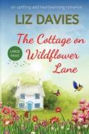 The Cottage on Wildflower Lane di Liz Davies edito da Lilac Tree Books