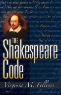 The Shakespeare Code di Virginia M. Fellows edito da Summit University Press,U.S.