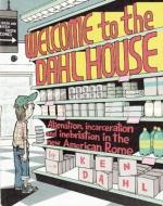 Welcome to the Dahlhouse: Alienation, Incarceration, and Inebriation in the New American Rome di Ken Dahl edito da MICROCOSM PUB