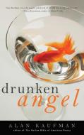 Drunken Angel di Alan (Alan Kaufman) Kaufman edito da Viva Editions