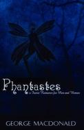 Phantastes: A Faerie Romance for Men and Women di George MacDonald edito da SUZETEO ENTERPRISES