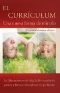 El Curriculum di Francisco S Mendoza Moreira edito da Dreams Magnet, Llc