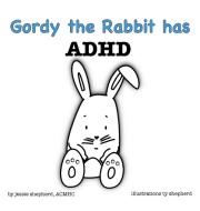 Gordy the Rabbit has ADHD di Jessie Shepherd edito da BlueFox Press
