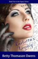 Carlotta's Legacy di Betty Thomason Owens edito da WRITE INTEGRITY PR