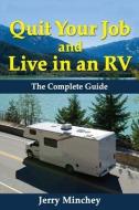 Quit Your Job and Live in an RV: The Complete Guide di Jerry Minchey edito da STONY RIVER MEDIA