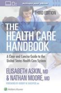 Health Care Handbook 3rd Edition di Elizabeth Askin, Nathan Moore edito da LIPPINCOTT WILLIAMS & WILKINS