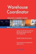 Warehouse Coordinator Red-Hot Career Guide; 2644 Real Interview Questions di Red-Hot Careers edito da Createspace Independent Publishing Platform