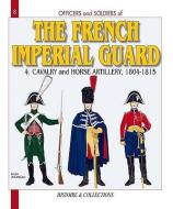 The French Imperial Guard 1804-1815 Volume 4: The Cavalry Part Three di Andre Jouineau edito da HISTOIRE & COLLECTIONS