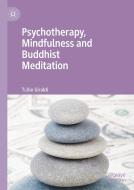 Psychotherapy, Mindfulness and Buddhist Meditation di Tullio Giraldi edito da Springer International Publishing