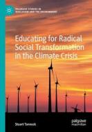 Educating for Radical Social Transformation in the Climate Crisis di Stuart Tannock edito da Springer International Publishing