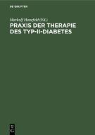 Praxis Der Therapie Des Typ-II-Diabetes: Pathophysiologische Grundlagen, Metabolisches Syndrom, Differentialtherapie, Komplikationen edito da Walter de Gruyter