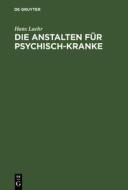 Die Anstalten für Psychisch-Kranke di Hans Laehr edito da De Gruyter