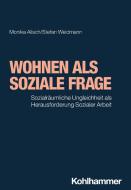 Wohnen als soziale Frage di Monika Alisch, Stefan Weidmann edito da Kohlhammer W.