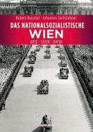 Das nationalsozialistische Wien di Johannes Sachslehner, Robert Bouchal edito da Molden Verlag