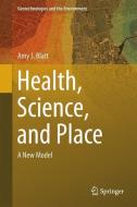 Health, Science, and Place di Amy J. Blatt edito da Springer-Verlag GmbH