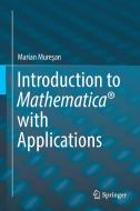 Introduction to Mathematica® with Applications di Marian Muresan edito da Springer International Publishing
