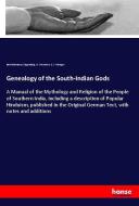 Genealogy of the South-Indian Gods di Bartholomaeus Ziegenbalg, W. Germann, G. J. Metzger edito da hansebooks