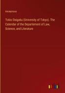 Tokio Daigaku (University of Tokyo). The Calendar of the Departement of Law, Science, and Literature di Anonymous edito da Outlook Verlag