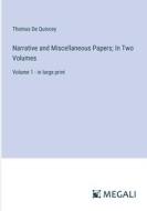 Narrative and Miscellaneous Papers; In Two Volumes di Thomas De Quincey edito da Megali Verlag