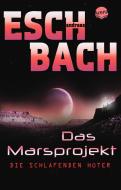Das Marsprojekt (5). Die schlafenden Hüter di Andreas Eschbach edito da Arena Verlag GmbH