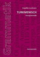Turkmenisch Kurzgrammatik di Angelika Landmann edito da Harrassowitz Verlag