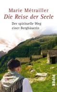 Die Reise der Seele di Marie Métrailler edito da Piper Verlag GmbH