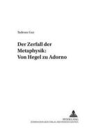 Der Zerfall der Metaphysik: Von Hegel zu Adorno di Tadeusz Guz edito da Lang, Peter GmbH