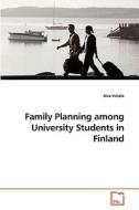 Family Planning among University Students in Finland di Aira Virtala edito da VDM Verlag