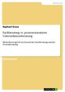 Fachberatung vs. prozessorientierte Unternehmensberatung di Raphael Kraus edito da GRIN Publishing