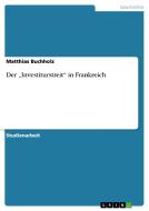 Der "Investiturstreit" in Frankreich di Matthias Buchholz edito da GRIN Publishing