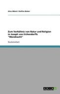Zum Verh Ltnis Von Natur Und Religion In Joseph Von Eichendorffs Mondnacht di Steffen Bieker, Alice Mannl edito da Grin Publishing