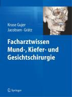 Facharztwissen Mund-, Kiefer- und Gesichtschirurgie di KRUSE GUJER  ASTRID edito da Springer Berlin Heidelberg
