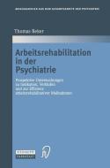 Arbeitsrehabilitation in der Psychiatrie di Thomas Reker edito da Steinkopff